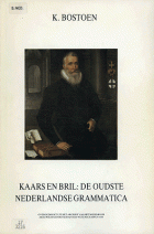 Kaars en bril: de oudste Nederlandse grammatica, K.J. Bostoen