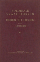 Koloniale vraagstukken van heden en morgen, H. Colijn