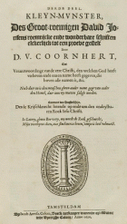 Kleyn-munster, des groot-roemigen David Jorisens roemrijcke ende wonderbare schriften elckerlijck tot een proeve gestelt, D.V. Coornhert