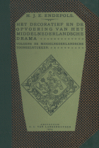 Het decoratief en de opvoering van het middelnederlandsche drama volgens de middelnederlandsche tooneelstukken, H.J.E. Endepols