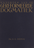 Handboek van de Gereformeerde dogmatiek, A.G. Honig