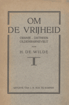 Om de vrijheid: Oranje - Datheen - Oldenbarnevelt, H. de Wilde