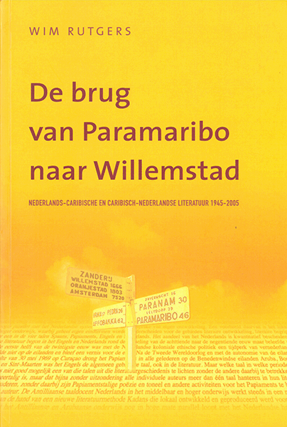 De brug van Paramaribo naar Willemstad. Nederlands-Caribische en Caribisch-Nederlandse literatuur 1945-2005
